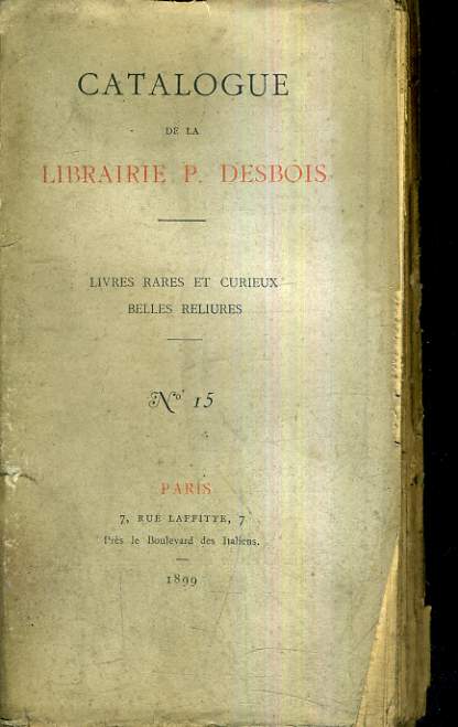 CATALOGUE DE LA LIBRAIRIE P.DESBOIS N15 LIVRES RARES ET CURIEUX BELLES RELIURES 1899.