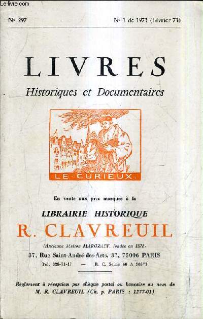 CATALOGUE DE LA LIBRAIRIE HISTORIQUE JEAN CLAVREUIL N297 N1 DE 1973 FEVRIER - LIVRES HISTORIQUES ET DOCUMENTAIRES.