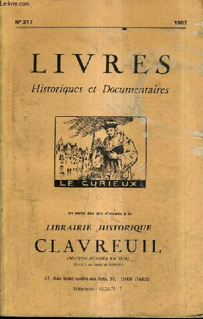 CATALOGUE DE LA LIBRAIRIE HISTORIQUE JEAN CLAVREUIL N317 1987 - LIVRES HISTORIQUES ET DOCUMENTAIRES.