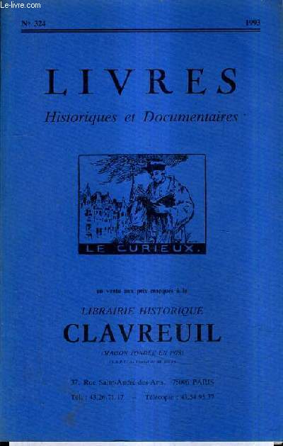 CATALOGUE DE LA LIBRAIRIE HISTORIQUE JEAN CLAVREUIL N324 1993 LIVRES HISTORIQUES ET DOCUMENTAIRES.