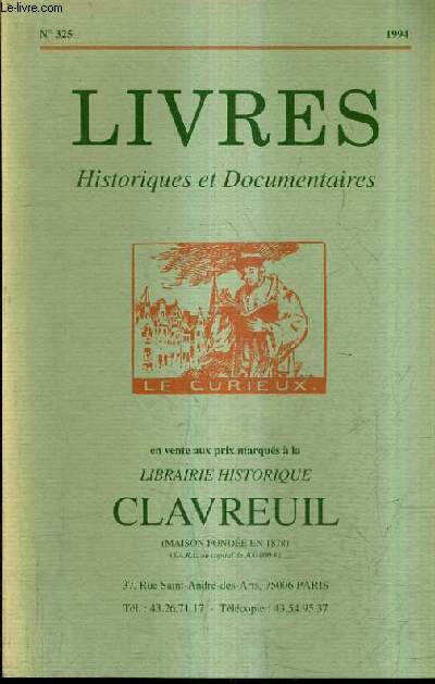 CATALOGUE DE LA LIBRAIRIE HISTORIQUE JEAN CLAVREUIL N325 1994 - LIVRES HISTORIQUES ET DOCUMENTAIRES.