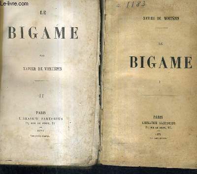 LE BIGAME / EN DEUX TOMES / TOMES 1 + 2 - TOME 1 : ANNEE 1875 - TOME 2 : ANNEE 1874.