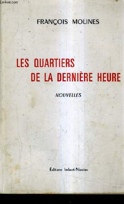 LES QUARTIERS DE LA DERNIERE HEURE - NOUVELLES.