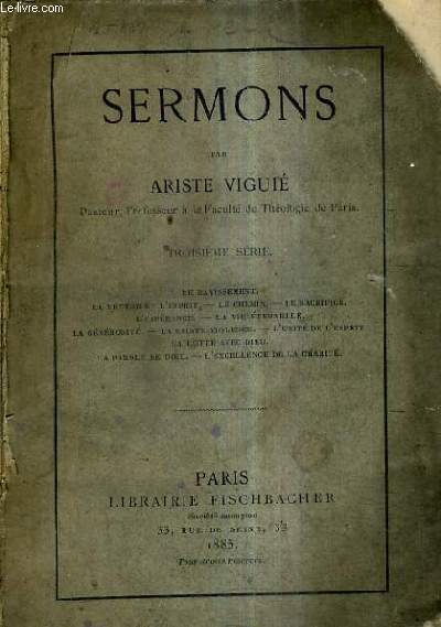 SERMONS - TROISIEME SERIE - LE RAVISSEMENT LA LETTRE ET L'ESPRIT LE CHEMIN LE SACRIFICE L'ESPERANCE LA VIE ETERNELLE LA GENEROSITE LA SAINTE VIOLENCE L'UNITE DE L'ESPRIT LA LUTTE AVEC DIEU LA PAROLE DE DIEU L'EXCELLENCE DE LA CHARITE.