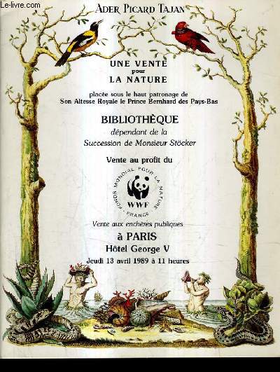 CATALOGUE DE VENTE AUX ENCHERES - UNE VENTE POUR LA NATURE - BIBLIOTHEQUE DEPENDANT DE LA SUCCESSION DE MONSIEUR ALBERT STOCKER VENTE AU PROFIT DU FONDS MONDIAL POUR LA NATURE - HOTEL GEORGE V SALON VENDOME - 13 AVRIL 1989.