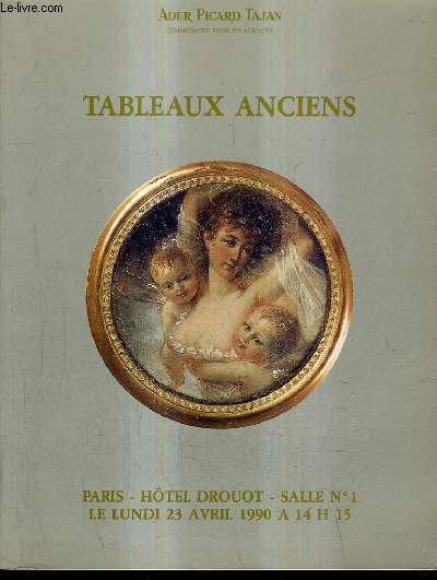 CATALOGUE DE VENTE AUX ENCHERES - TABLEAUX ANCIENS - PARIS HOTEL DROUOT SALLE 1 - 23 AVRIL 1990.
