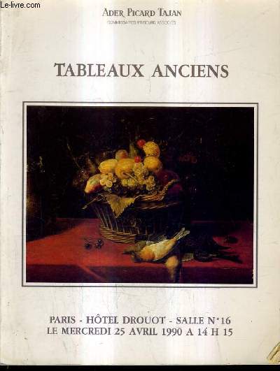 CATALOGUE DE VENTE AUX ENCHERES - TABLEAUX ANCIENS PARIS HOTEL DROUOT SALLE 16 MERCREDI 25 AVRIL 1990.