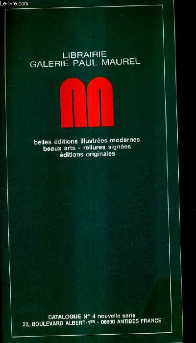 CATALOGUE N°4 NOUVELLE SERIE DE LA LIBRAIRIE GALERIE PAUL MAUREL - BELLES EIDTIONS ILLUSTREES MODERNES BEAUX ARTS RELIURES SIGNEES EDITIONS ORIGINALES.