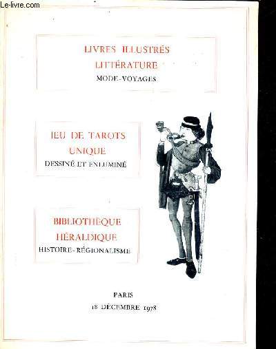 CATALOGUE DE VENTES AUX ENCHERES - LIVRES ILLUSTRES LITTERATURE JEU DE TAROTS DESSINE EN ENLUMINE IMPORTANTE BIBLIOTHEQUE HERALDIQUE HISTOIRE REGIONALISME NOMBREUX ET BONS LIVRES NON CATALOGUES - DROUOT RIVE GAUCHE SALLE 9 18 DEC. 1978.