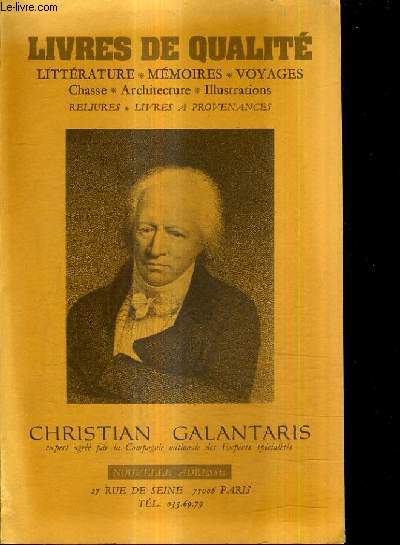 CATALOGUE DE LA LIBRAIRIE CHRISTIAN GALANTARIS - LIVRES DE QUALITES LITTERATURE MEMOIRES VOYAGES CHASSE ARCHITECTURE ILLUSTRATIONS RELIURES LIVRES A PROVENANCES.