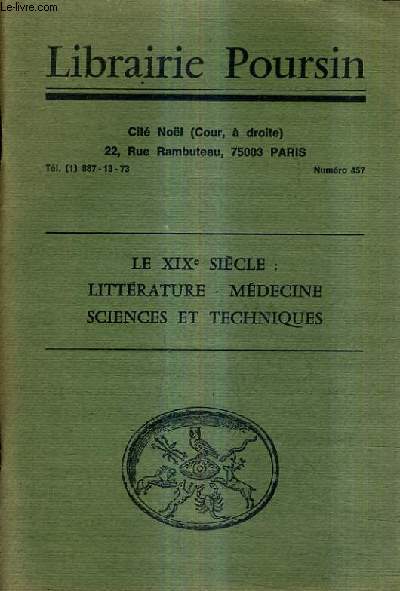 CATALOGUE DE LA LIBRAIRIE POURSIN N457 - LE XIXE SIECLE LITTERATURE MEDECINE SCIENCES ET TECHNIQUES.