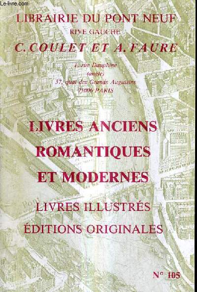 CATALOGUE DE LA LIBRAIRIE DU PONT NEUF RIVE GAUCHE C.COULET ET A.FAURE LIVRES ANCIENS ROMANTIQUES ET MODERNES LIVRES ILLUSTRES EDITIONS ORIGINALES N105.