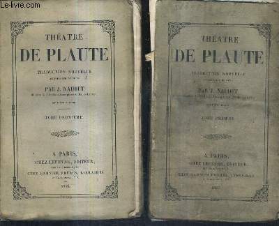 THEATRE DE PLAUTE TRADUCTION NOUVELLE ACCOMPAGNEE DE NOTES PAR J.NAUDET / EN DEUX TOMES / TOMES 1 + 2 / 2E EDITION.