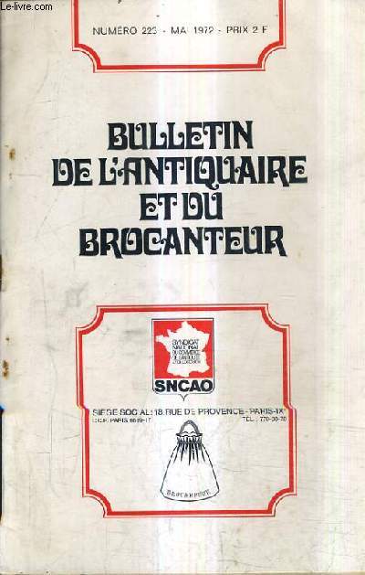 BULLETIN DE L'ANTIQUAIRE ET DU BROCANTEUR N223 MAI 1972 - fixation des forfaits - 6me foire des antiquaires de marseille - prsence et action des chmabres de commerce et d'industrie - les mesures qui sont soumises au parlement etc.