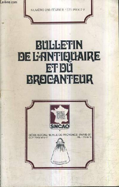 BULLETIN DE L'ANTIQUAIRE ET DU BROCANTEUR N290 FEVRIER 1979 - propos du prsident prospectives 1979 - scurit sociale des artistes - cotisations 1979 - assemble gnrale annuelle du lundi 29 janvier 1979 - rglementation du commerce des armes etc.