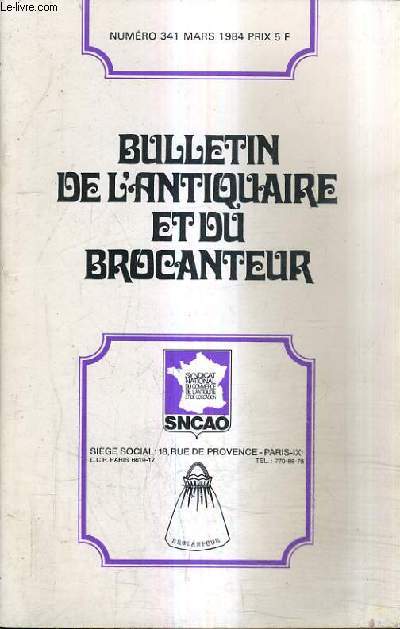 BULLETIN DE L'ANTIQUAIRE ET DU BROCANTEUR N341 MARS 1984 - les temps sont dures - la vente publique ... - chronique du restaurateur par Claude Saez les bronzs colorations suite etc...