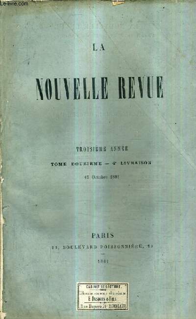 LA NOUVELLE REVUE TROISIEME ANNEE TOME 12 4E LIVRAISON 15 OCTOBRE 1881 - La rpublique de 1848 par les lettres de George Sand - Une mission scientifique en syrie - l'exercice du droit de runion - un libre penseur au XVIIe sicle saint evremond etc.