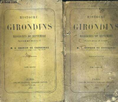 HISTOIRE DES GIRONDINS ET DES MASSACRES DE SEPTEMBRE D'APRES LES DOCUMENTS OFFICIELS ET INEDITS / EN 2 TOMES / TOMES 1 + 2 / 2E EDITION.