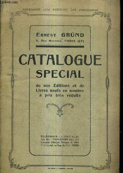 CATALOGUE DE LA LIBRAIRIE ERNEST GRUND - CATALOGUE SPECIAL DE NOS EDITIONS ET DE LIVRES NEUFS EN NOMBRE A PRIX TRES REDUITS - CATALOGUE DE 1928.