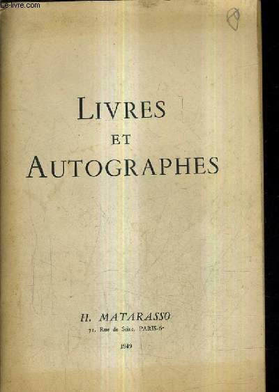 CATALOGUE LIVRES ET AUTOGRAPHES DE LA LIBRAIRIE H.MATARASSO - Autographes et manuscrits n1 A 74 - Editions originales romantiques et modernes n75 A 777 - editions charpentier et similaires n772 a 835 etc.