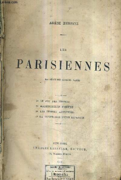 LES PARISIENNES / 2E SERIE DES GRANDES DAMES - 1 LE JEU DES FEMMES - 2 MADEMOISELLE PHRYNE - 3 LES FEMMES ADULTERES - 4 LA COFESSION D'UNE REPENTIE.