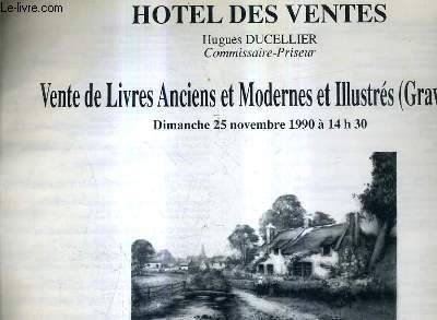 CATALOGUE DE VENTES AUX ENCHERES - VENTE DE LIVRES ANCIENS ET MODERNES ET ILLUSTRES (GRAVURES) - HOTEL DES VENTES PITHIVIERS - 25 NOEMBRE 1990.