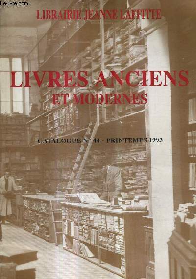 CATALOGUE N44 DE LA LIBRAIRIE JEANNE LAFFITTE - LIVRES ANCIENS ET MODERNES - PRINTEMPS 1993.