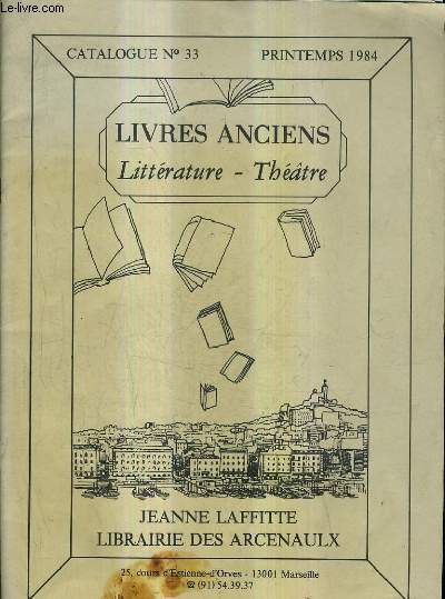 CATALOGUE N33 DE LA LIBRAIRIE DES ARCENAULX JEANNE LAFFITTE - PRINTEMPS 1984 - LIVRES ANCIENS LITTERATURE THEATRE.
