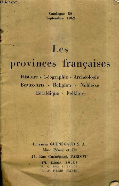 CATALOGUE N80 DE LA LIBRAIRIE GUENEGAUD S.A - LES PROVINCES FRANCAISES HISTOIRE GEOGRAPHIE ARCHEOLOGIE BEAUX ARTS RELIGION NOBLESSE HERALDIQUE FOLKLORE.