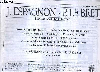 CATALOGUE N27 DE LA LIBRAIRIE J.ESPAGNON - P.LE BRET LIVRES ANCIENS CHAPTAL - livres et auteurs anciens - collection bud sur grand papier - divers - histoire - sociologie - conomie - droit - livres illustrs des 19e et 20e sicles etc.