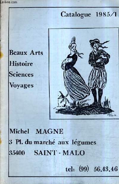 CATALOGUE N1 DE 1985 DE LA LIBRAIRIE MICHEL MAGNE - BEAUX ARTS HISTOIRE SCIENCES VOYAGES.