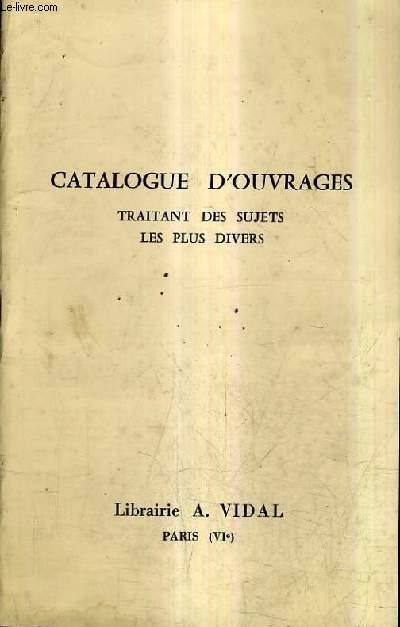 CATALOGUE N18 DE LA LIBRAIRIE A.VIDAL - OUVRAGES TRAITANT DES SUJETS LES PLUS DIVERS.