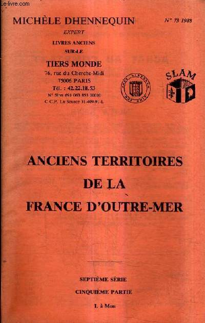 CATALOGUE N73 1988 DE LA LIBRAIRIE MICHELE DHENNEQUIN - ANCIENS TERRITOIRES DE LA FRANCE D'OUTRE MER - 7E SERIE 5E PARTIE L  MON.