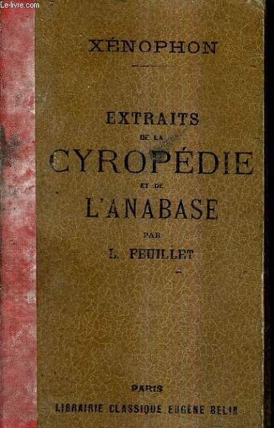 EXTRAITS DE LA CYROPEDIE ET DE L'ANABASE DE XENOPHON - NOUVELLE EDITION .