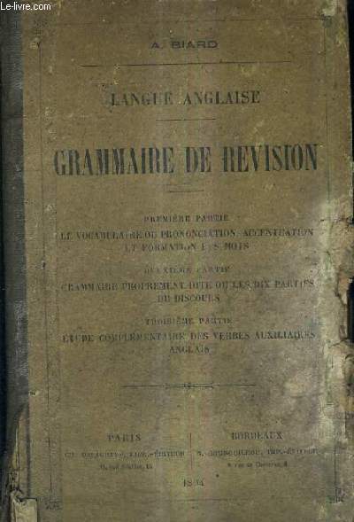 LANGUE ANGLAISE - GRAMMAIRE DE REVISION - 1er partie : le vocabulaire ou prononciation accentuation et formation des morts - 2e partie : grammaire proprement dite ou les 10 parties du discours - 3e : tude complmentaire des verbes auxiliaires anglais.