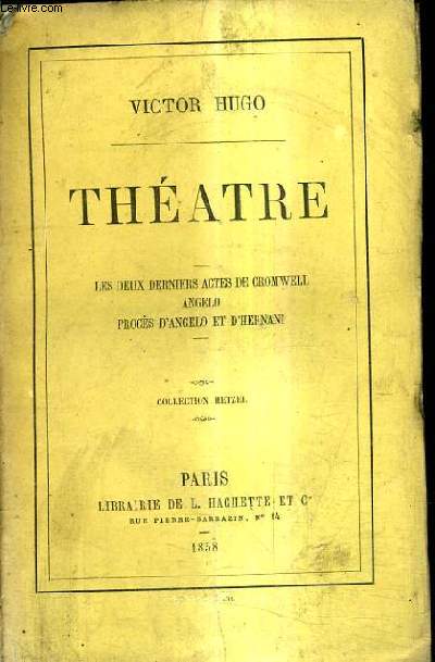 THEATRE - LES DEUX DERNIERS ACTES DE CROMWELL ANGELO PROCES D'ANGELO ET D'HERNANI / COLLECTION HETZEL.