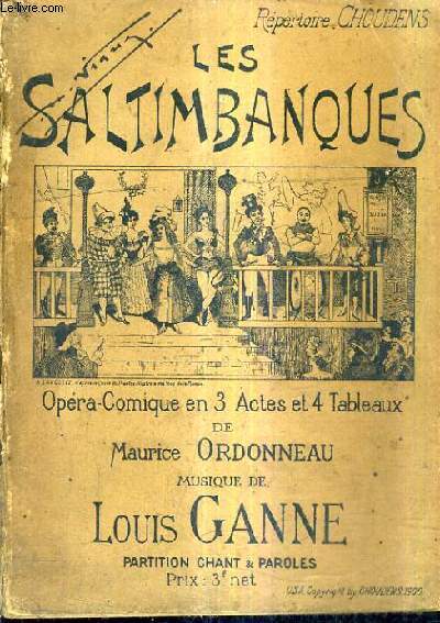 LES SALTIMBANQUES OPERA COMIQUE EN 3 ACTES ET 4 TABLEAUX - MUSIQUE DE LOUIS GANNE - PARTITION CHANT SEUL.