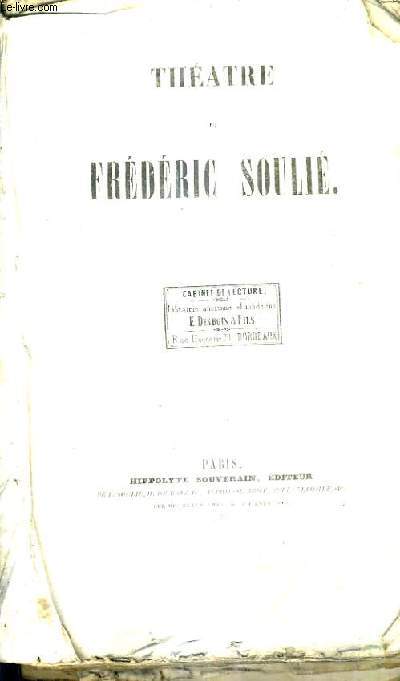 OEUVRES DE FREDERIC SOULIE TOME XLIII - THEATRE DE FREDERIC SOULIE - CLOTILDE DRAME EN CINQ ACTES EN PROSE EN COLLABORATION AVEC ADOLPHE BOSSANGE + LA FAMILLE DE LUSIGNY + UNE AVENTURE SOUS CHARLES IX .