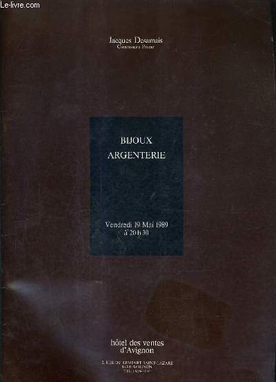 CATALOGUE DE VENTES AUX ENCHERES - BIJOUX MODERNES BIJOUX ANCIENS BIJOUX NAPOLEON III MONTRES ANCIENNES BIJOUX REGIONAUX BIJOUX PROVENCAUX OBJETS DE VITRINE ARGENTERIE - HOTEL DES VENTES D'AVIGNON - 19 MAI 1989.