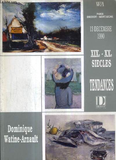 CATALOGUE DE VENTES AUX ENCHERES - TENDANCES XIXE XXE SIECLES COURANTS DE L'ART MODERNE - DROUOT MONTAIGNE - 13 DECEMBRE 1990.