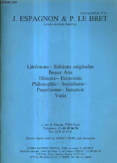 CATALOGUE N35 DE LA LIBRAIRIE J.ESPAGNON & P.LE BRET - LITTERATURE EDITIONS ORIGINALES BEAUX ARTS HISTOIRE ECONOMIE PHILOSOPHIE SOCIALISME PAUPERISME INDUSTRIE VARIA.