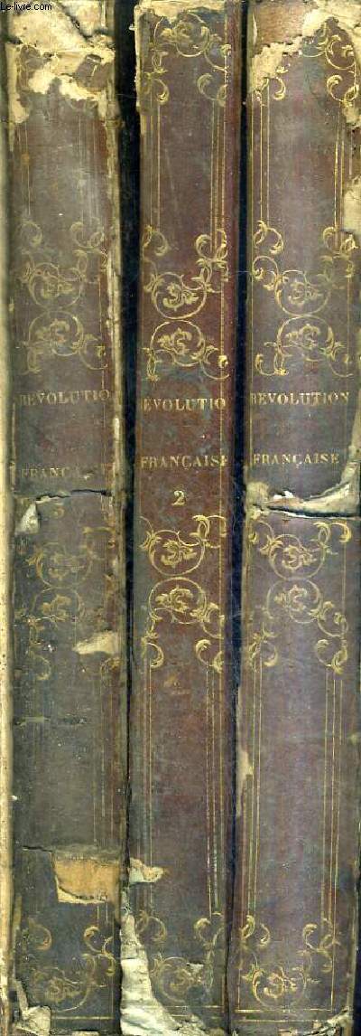 HISTOIRE DE LA REVOLUTION FRANCAISE DEPUIS 1789 JUSQU'EN 1845 / EN 3 TOMES / TOMES 1 + 2 + 3 .