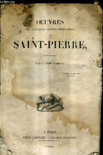 OEUVRES DE JACQUES HENRI BERNARDIN DE SAINT PIERRE / MISE EN ORDIRE PAR L.AIME MARTIN.