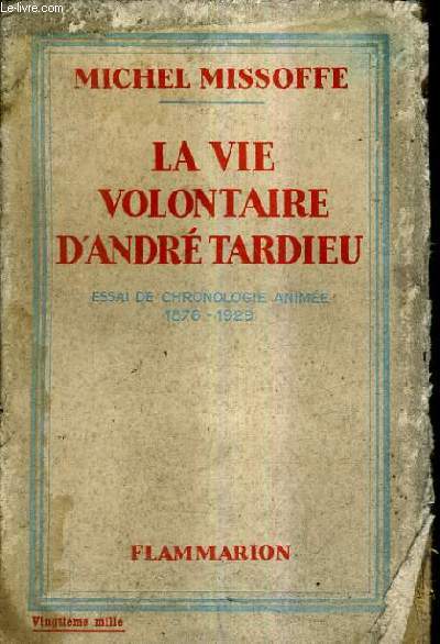 LA VIE VOLONTAIRE D'ANDRE TARDIEU - ESSAI DE CHRONOLOGIE ANIMEE 1876-1929.