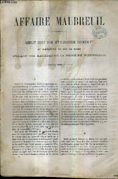 AFFAIRE MAUBREUIL COMPLOT AVANT POUR BUT D'ASSASSINER NAPOLEON 1ER ET D'ENLEVER LE ROI DE ROME PAILLAGE DES BAGAGES DE LA REINE DE WESTPHALIE.