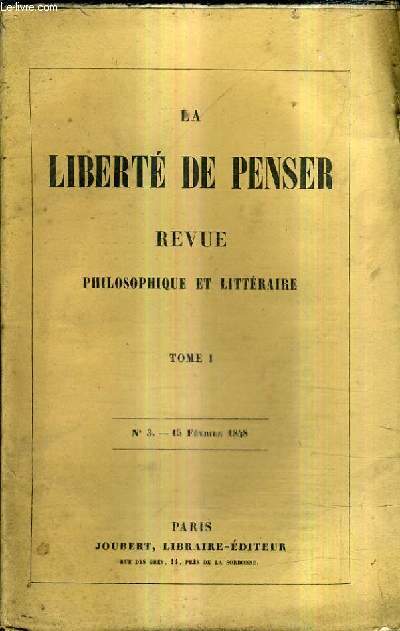 LA LIBERTE DE PENSER REVUE PHILOSOPHIQUE ET LITTERAIRE - N3 15 FEVRIER 1848 - TOME 1 - la morale et le pouvoir - de la rforme parlementaire de la centralisation administrative par Jules simon etc.