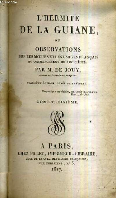 L'HERMITE DE LA GUIANE OU OBSERVATIONS SUR LES MOEURS ET LES USAGES FRANCAIS AU COMMENCEMENT DU XIXE SIECLE / TOME 3 / 3E EDITION.