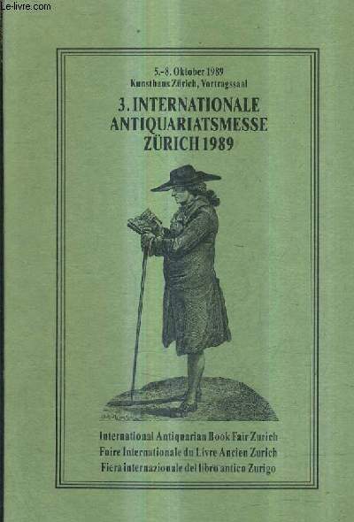 INTERNATIONALE ANTIQUARIATSMESSE ZURICH 1989 - 5-8 OKTOBER 1989 KUNSTHAUS ZURICH VORTRAGSSAAL - INTERNATIONAL ANTIQUARIAN BOOK FAIR ZURICH.