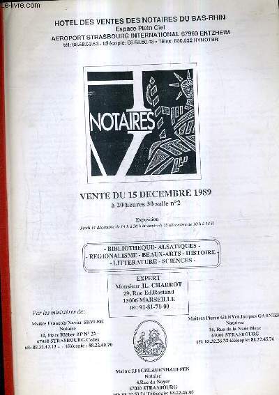 CATALOGUE DE VENTES AUX ENCHERES - BIBLIOTHEQUE ALSATIQUES REGIONALISME BEAUX ARTS HISTOIRE LITTERATURE SCIENCES - HOTEL DES VENTES DES NOTAIRES DU BAS RHIN - 15 DECEMBRE 1989.