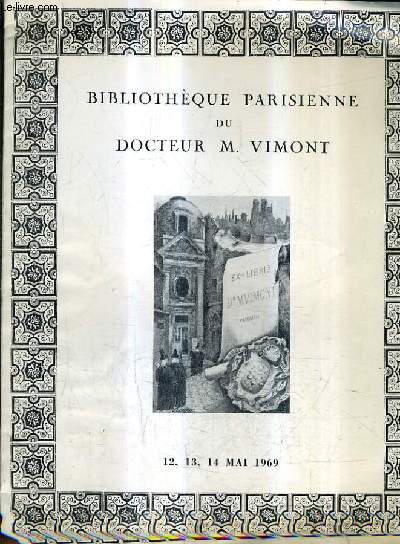 CATALOGUE DE VENTES AUX ENCHERES - BIBLIOTHEQUE PARISIENNE DU DOCTEUR M.VIMONT - HOTEL DES COMMISSAIRES PRISEURS DROUOT - 12 ET 13 MAI 1969.